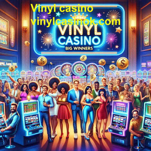 Grandes Vencedores: Oportunidades de Vitória no Vinyl Casino